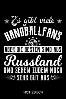 Es gibt viele Handballfans aber die besten sind aus Russland und sehen zudem noch sehr gut aus: A5 Notizbuch | Liniert 120 Seiten | ... | Muttertag | Namenstag (German Edition)