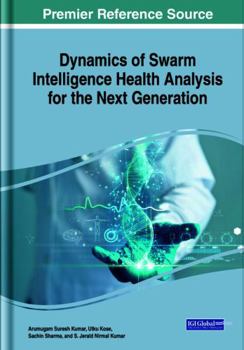 Dynamics of Swarm Intelligence Health Analysis for the Next Generation