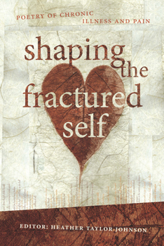 Paperback Shaping the Fractured Self: Poetry of Chronic Illness and Pain Book