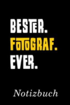 Bester Fotograf Ever Notizbuch: | Notizbuch mit 110 linierten Seiten | Format 6x9 DIN A5 | Soft cover matt | (German Edition)