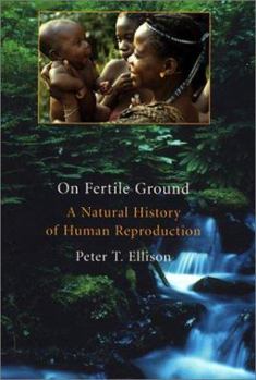 Hardcover On Fertile Ground: A Natural History of Human Reproduction Book