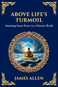 Above Life's Turmoil: Attaining Inner Peace in a Chaotic World (Large Print Deluxe Edition For Easy Reading)