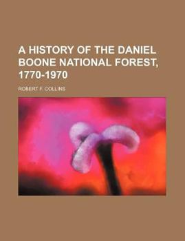 A History of the Daniel Boone National Forest, 1770-1970