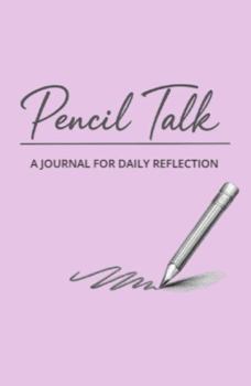 Paperback Pencil Talk: A Journal for Daily Reflection Book