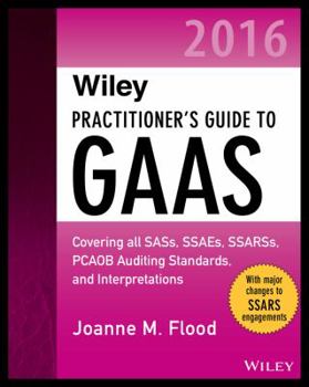 Paperback Wiley Practitioner's Guide to GAAS 2016: Covering All Sass, Ssaes, Ssarss, Pcaob Auditing Standards, and Interpretations Book