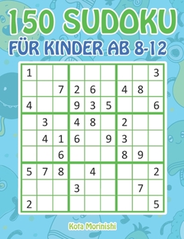 Paperback 150 Sudoku für Kinder ab 8-12: Sudoku Mit Süßes Monsterbuch Kinder [German] Book