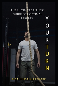 Your Turn: The Ultimate Fitness Guide for Optimal Results