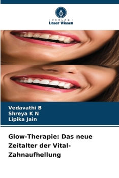 Glow-Therapie: Das neue Zeitalter der Vital-Zahnaufhellung (German Edition)