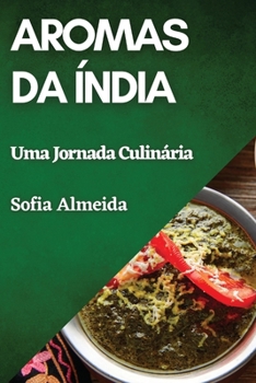 Aromas da Índia: Uma Jornada Culinária (Portuguese Edition)
