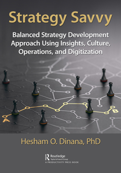 Hardcover Strategy Savvy: Balanced Strategy Development Approach Using Insights, Culture, Operations, and Digitization Book