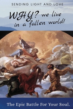 Paperback WHY? We Live in a Fallen World: The Epic Battle for Your Soul! Book