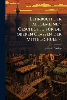 Paperback Lehrbuch der allgemeinen Geschichte für die oberen Classen der Mittelschulen. [German] Book