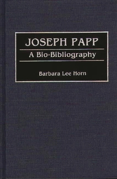 Joseph Papp: A Bio-Bibliography (Bio-Bibliographies in the Performing Arts)