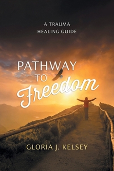 Paperback Pathway to Freedom: A Trauma Healing Guide Book