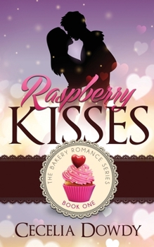 Raspberry Kisses: A Clean and Wholesome Contemporary Christian Romance. - Book #1 of the Bakery Romance
