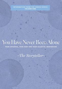 Paperback You Have Never Been Alone: Your Universe, Your Part and Your Celestial Neighbours Book