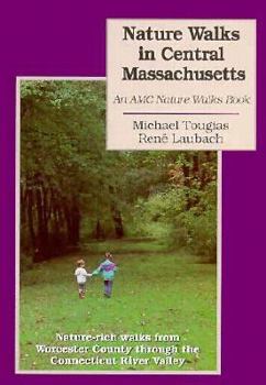 Paperback Nature Walks in Central Massachusetts: An AMC Nature Walks Book: Nature-Rich Walks From... Book