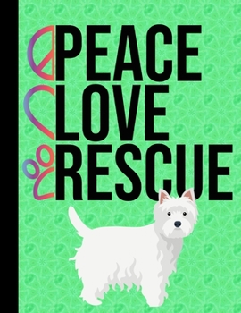Peace Love Rescue: 2020 Monthly Planner Organizer Undated Calendar And ToDo List Tracker Notebook West Highland White Terrier Dog Green Cover