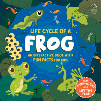 Life Cycles of a Frog - With Lift the Flap and Turn the Wheel