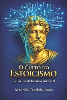 Paperback O Culto do Estoicismo na Era da Inteligência Artificial [Portuguese] Book