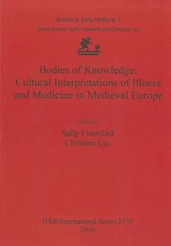 Paperback Bodies of Knowledge: Cultural Interpretations of Illness and Medicine in Medieval Europe Book