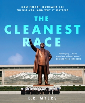 Paperback The Cleanest Race: How North Koreans See Themselves and Why It Matters Book