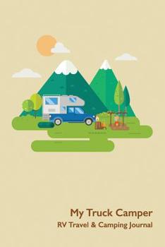 My Truck Camper RV Travel & Camping Journal