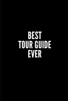 Paperback Best Tour Guide Ever: 6x9 Lined Notebook/Journal/Diary, 100 pages, Sarcastic, Humor Journal, original gift For Women/Men/Coworkers/Classmate Book