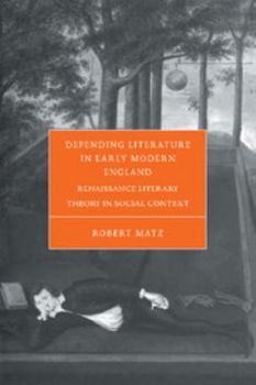 Hardcover Defending Literature in Early Modern England: Renaissance Literary Theory in Social Context Book