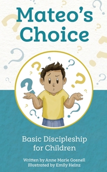 Paperback Mateo's Choice: Basic Discipleship for Children Ages 5 - 8 Book
