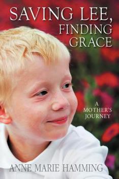 Paperback Saving Lee, Finding Grace: A Mother's Journey Book
