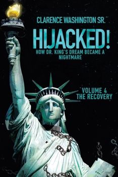 Paperback Hijacked!: How Dr. King's Dream Became a Nightmare (volume 4, The Recovery) Book