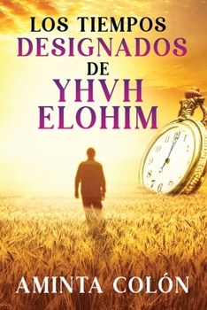 Paperback Los Tiempos Designados de YHVH ELOHIM [Spanish] Book