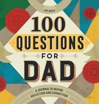 Hardcover 100 Questions for Dad: A Journal to Inspire Reflection and Connection Book