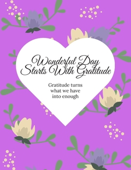 Wonderful Day Starts With Gratitude / Gratitude Journal For Kids: Gratitude Journal Notebook Diary Record for Children Boys Girls With Daily Prompts to Writing and Practicing