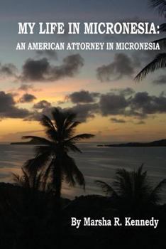 Paperback My Life in Micronesia: An American Attorney in Micronesia Book