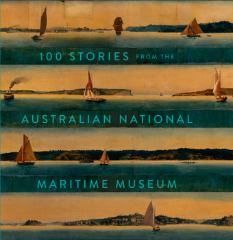 Paperback 100 Stories from the Australian National Maritime Museum Book