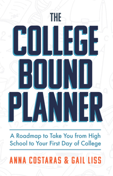 Paperback The College Bound Planner: A Roadmap to Take You from High School to Your First Day of College (Time Management, Goal Setting for Teens) Book