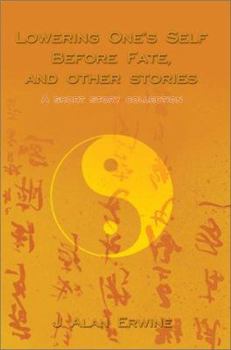 Paperback Lowering One's Self Before Fate, and other stories: A short story collection Book