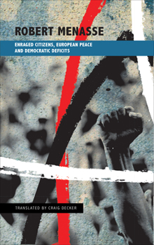 Hardcover Enraged Citizens, European Peace and Democratic Deficits: Or Why the Democracy Given to Us Must Become One We Fight for Book