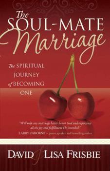 Paperback The Soul-Mate Marriage: The Spiritual Journey of Becoming One Book