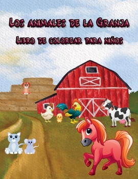 Los animales de la Granja Libro de colorear para ni�os: 50 p�ginas grandes para ni�os y ni�as para mejorar sus habilidades de dibujo, edades de 2 a 8, el regalo perfecto