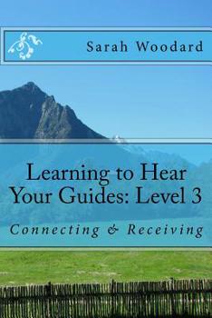 Paperback Learning to Hear Your Guides: Level 3: Connecting & Receiving Book