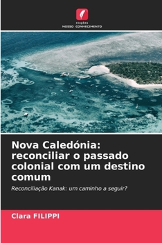 Nova Caledónia: reconciliar o passado colonial com um destino comum