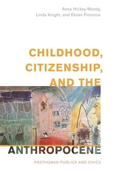 Paperback Childhood, Citizenship, and the Anthropocene: Posthuman Publics and Civics Book