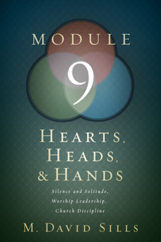 Paperback Hearts, Heads, and Hands- Module 9: Silence and Solitude, Worship Leadership Book