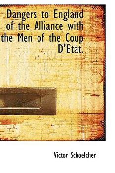Dangers to England of the Alliance with the Men of the Coup D'Etat