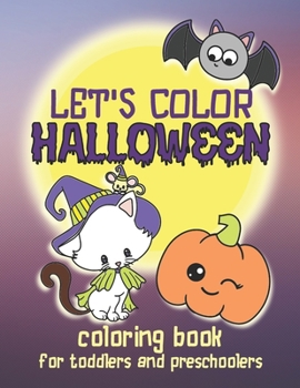 Paperback Let's Color Halloween - Coloring Book for Toddlers and Preschoolers: Simple & Cute Coloring Book for Kids Ages 2-4 and Up Book