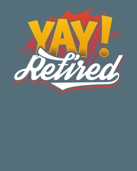 Paperback Yay Retired: Enjoy your retirement and use your personal notebook to help with your spiritual journey. Book