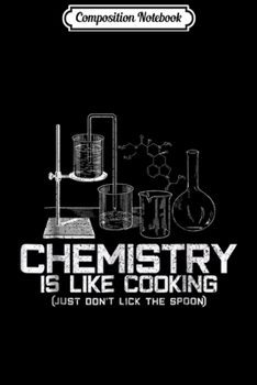 Paperback Composition Notebook: Chemistry Is Like Cooking - Funny Chemist Nerd Gift Journal/Notebook Blank Lined Ruled 6x9 100 Pages Book